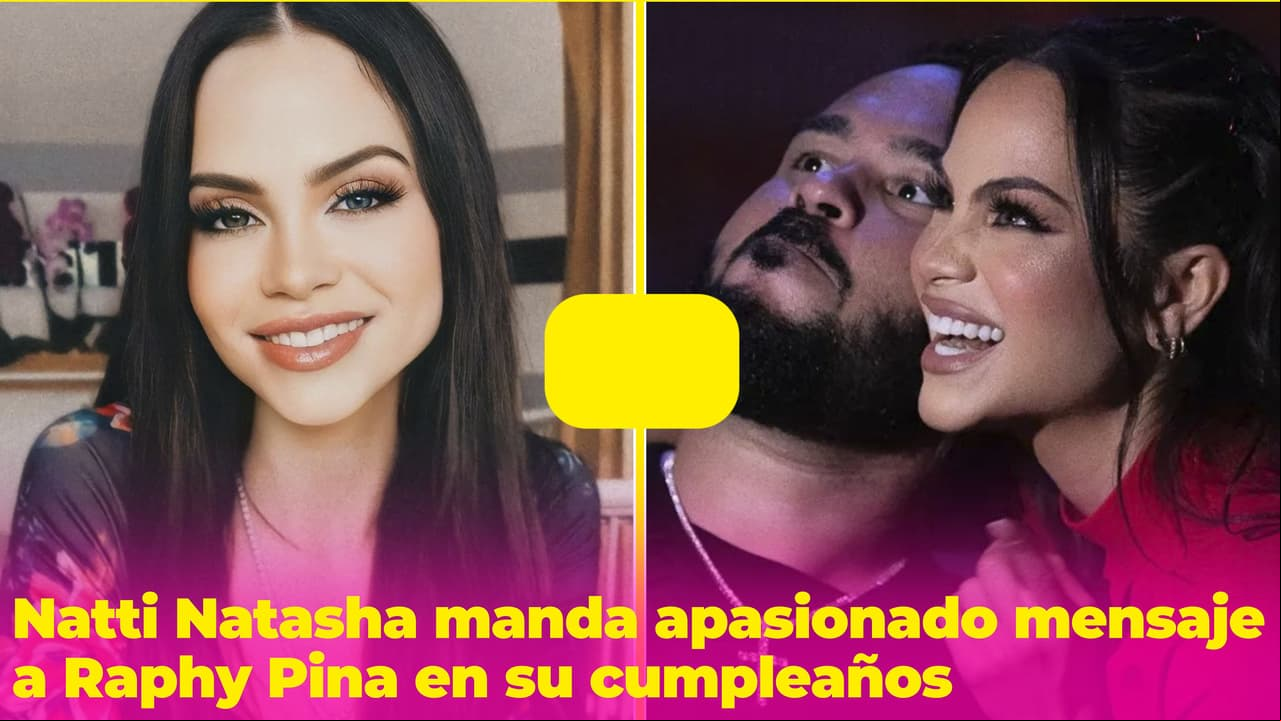 Natti Natasha le dedica un apasionado mensaje de cumpleaños a Raphy Pina: la distancia no enfría su amor