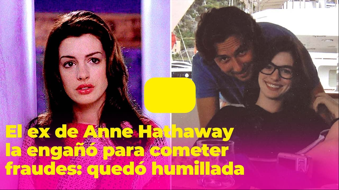 Anne Hathaway tiene al peor ex: la usó para cometer fraudes que la humillaron