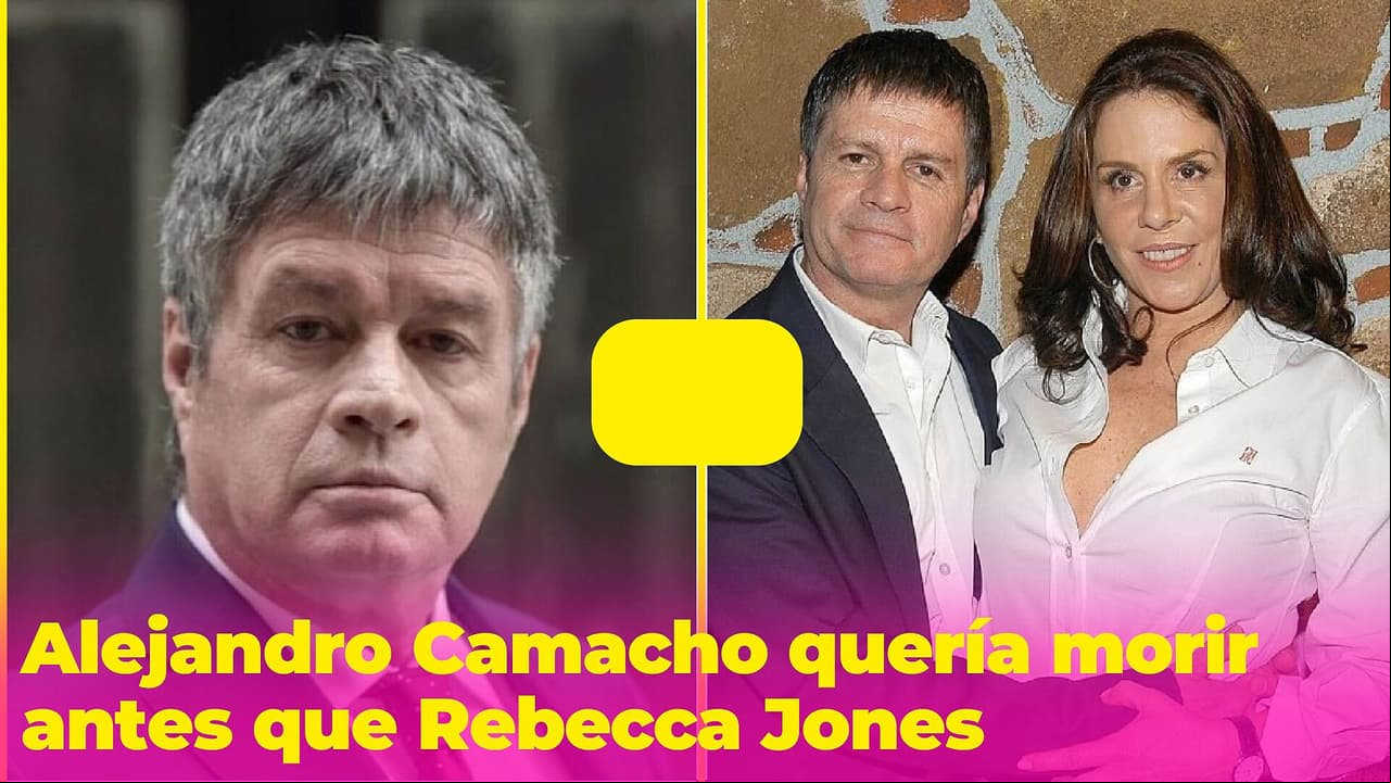 Alejandro Camacho quería morir antes que Rebecca Jones: las tragedias que vivieron juntos