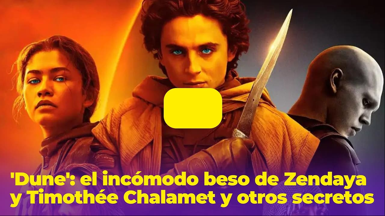 'Dune': el incómodo beso entre Zendaya y Timothée Chalamet en el set y otros secretos