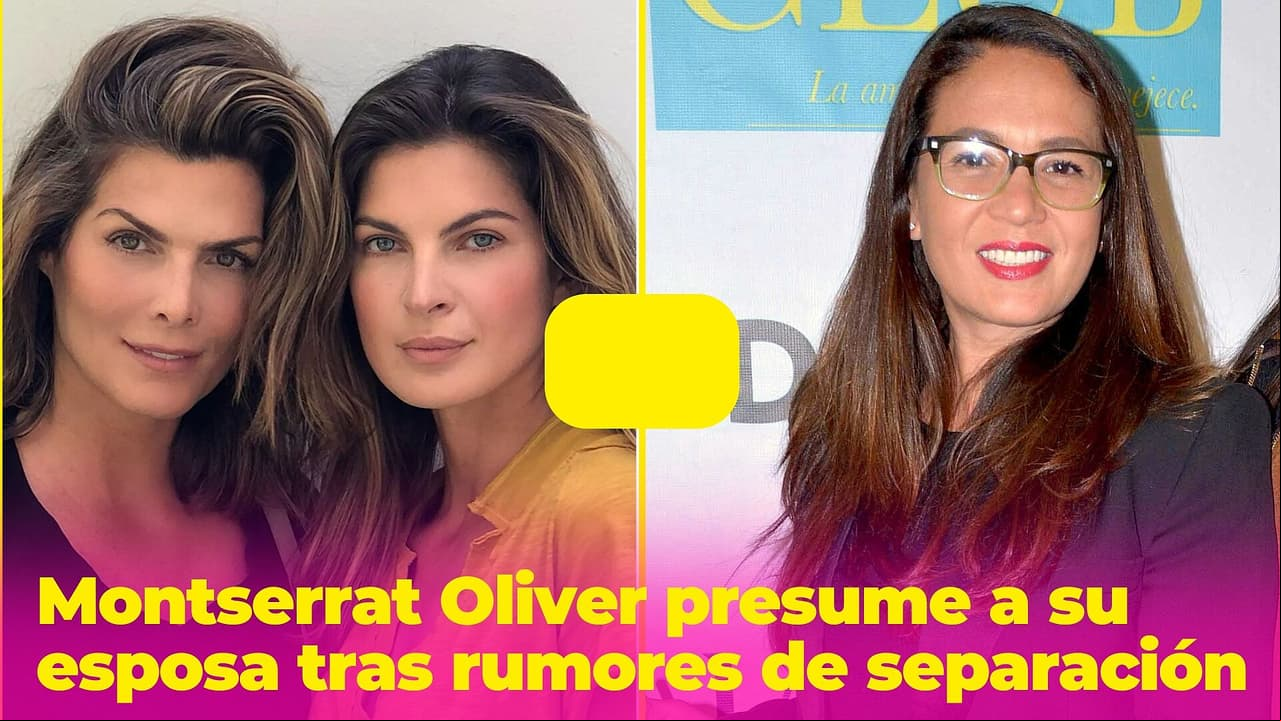 Montserrat Oliver presume su amor por su esposa tras supuesta crisis por culpa de Yolanda Andrade