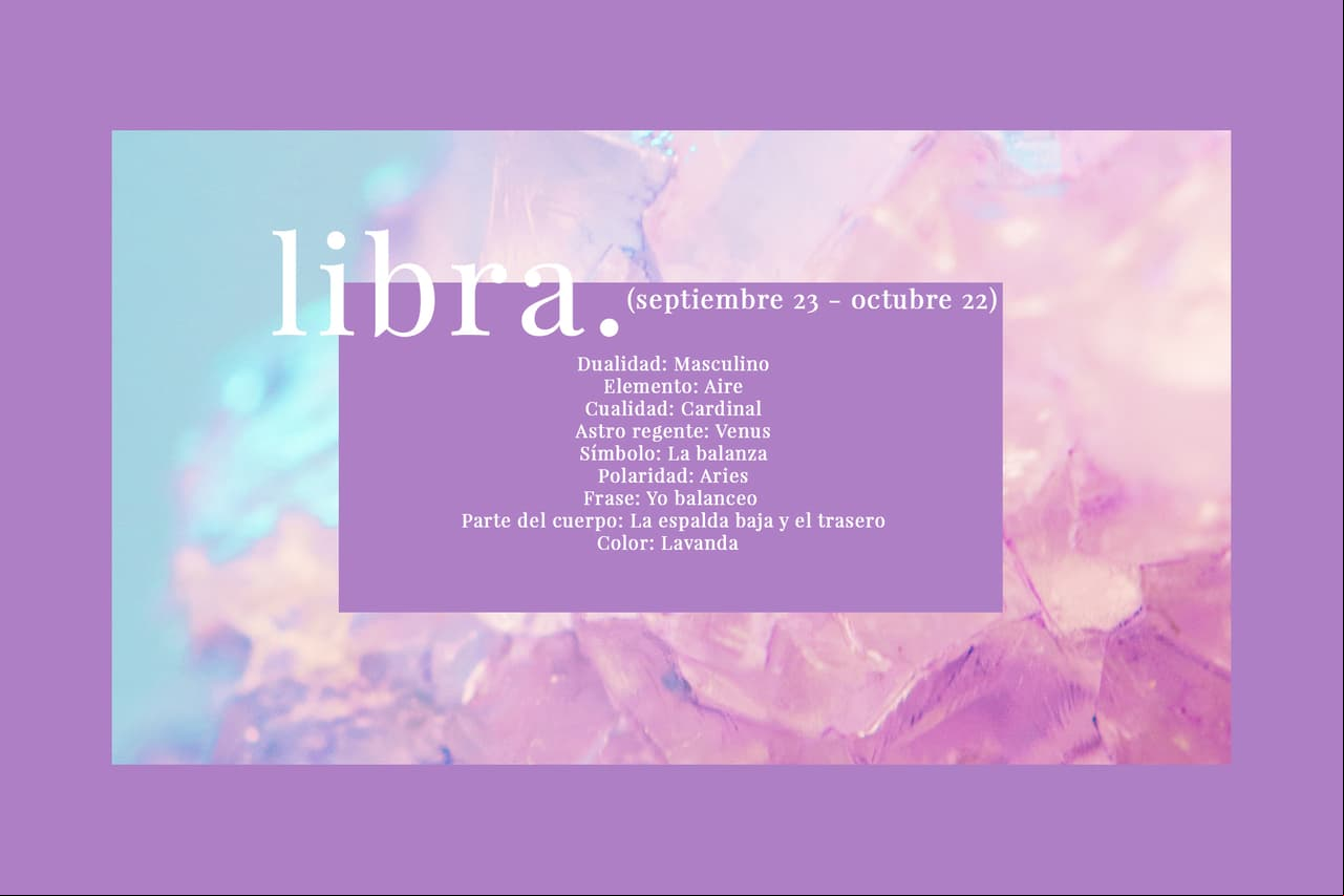 LIBRA (septiembre 23 - octubre 22). El séptimo signo del Zodiaco, el cual está asociado con la justicia y el equilibrio.