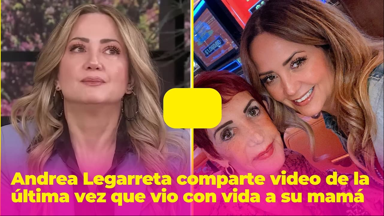 Andrea Legarreta comparte video de la última vez que vio con vida a su mamá: presentía la despedida