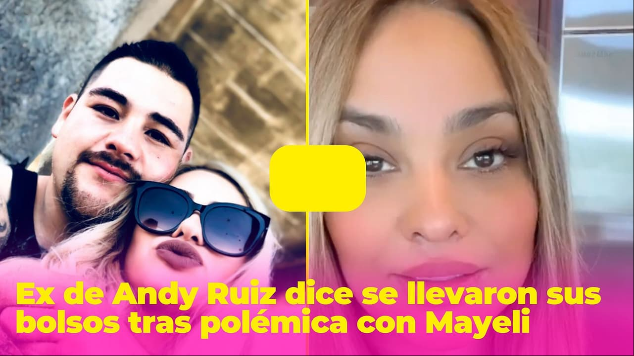 Ex de Andy Ruiz Jr. acusa que se le llevaron hasta los bolsos tras escándalo de infidelidad con Mayeli