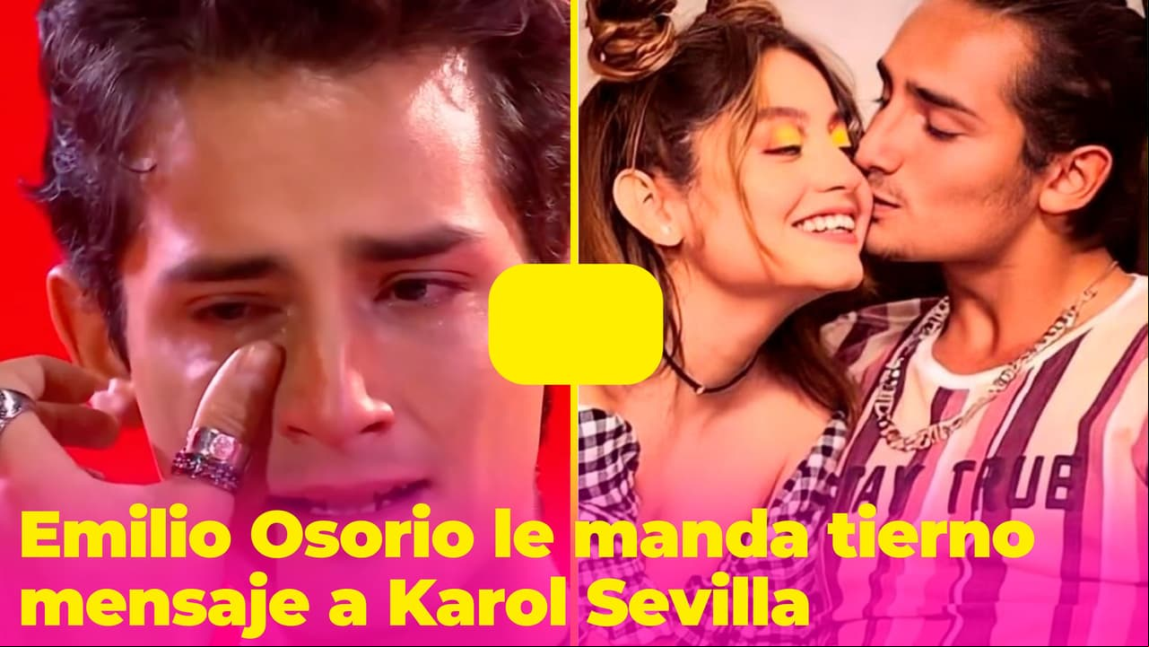 "A veces yo he sido un idiota": Llorando, Emilio Osorio le manda un tierno mensaje a Karol Sevilla