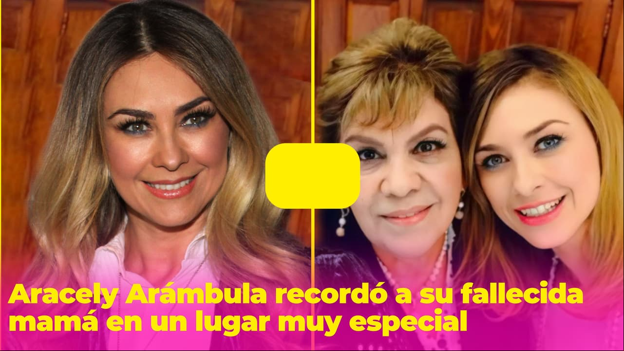 Aracely Arámbula mostró el lugar especial donde podrá recordar a su fallecida mamá