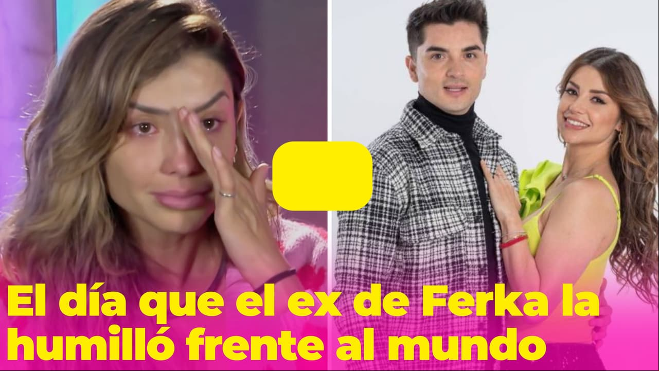 Así fue la humillación pública que sufrió Ferka por parte de su ex (lloró al recordarlo en 'LCDLF')